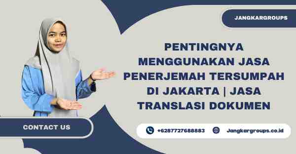 Pentingnya Menggunakan Jasa Penerjemah Tersumpah di Jakarta | Jasa Translasi Dokumen