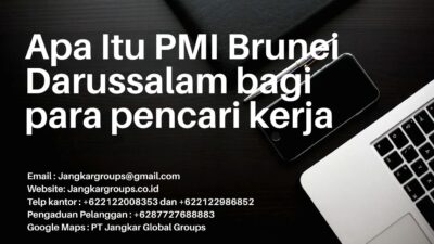 Apa Itu PMI Brunei Darussalam bagi para pencari kerja (1)