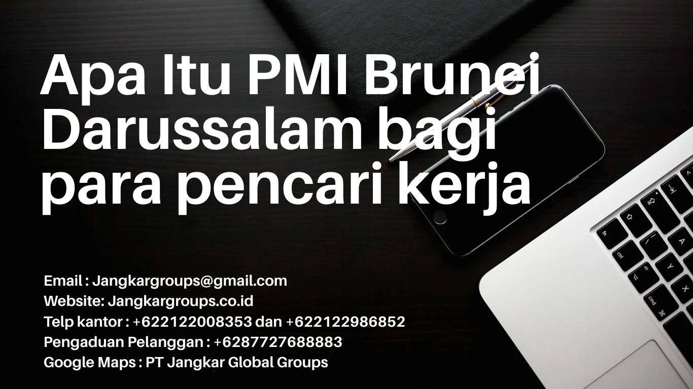 Apa Itu PMI Brunei Darussalam bagi para pencari kerja (1)