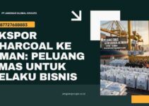 Ekspor Charcoal ke Oman: Peluang Emas Untuk Pelaku Bisnis