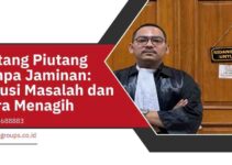 Hutang Piutang Tanpa Jaminan: Solusi Masalah dan Cara Menagih
