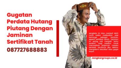 Gugatan Perdata Hutang Piutang Dengan Jaminan Sertifikat Tanah