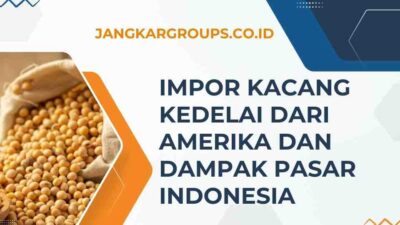 Impor Kacang Kedelai dari Amerika dan Dampak Pasar Indonesia
