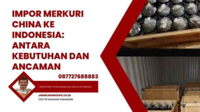Impor Merkuri China ke Indonesia Antara Kebutuhan dan Ancaman