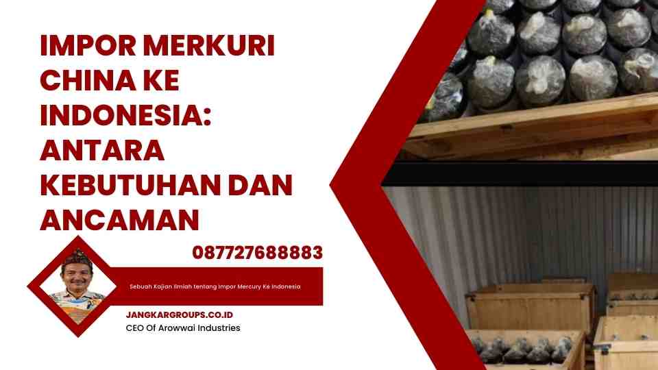 Impor Merkuri China ke Indonesia Antara Kebutuhan dan Ancaman