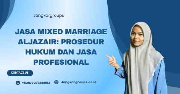 Jasa Mixed Marriage Aljazair: Prosedur Hukum dan Jasa Profesional