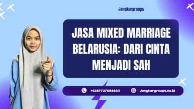 Jasa Mixed Marriage Belarusia: Dari Cinta Menjadi Sah