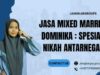 Jasa Mixed Marriage Dominika : Spesialis Nikah Antarnegara
