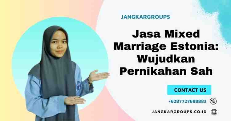 Jasa Mixed Marriage Estonia: Wujudkan Pernikahan Sah