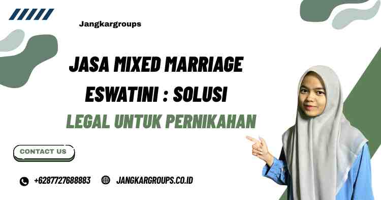 Jasa Mixed Marriage Eswatini: Solusi Legal untuk Pernikahan