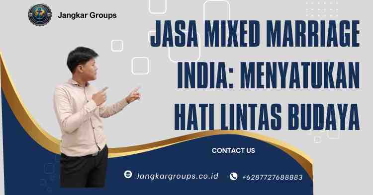 Jasa Mixed Marriage India: Menyatukan Hati Lintas Budaya