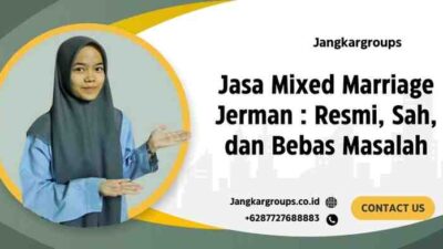 Jasa Mixed Marriage Jerman : Resmi, Sah, dan Bebas Masalah