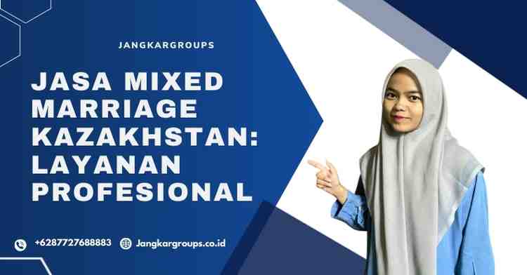 Jasa Mixed Marriage Kazakhstan: Layanan Profesional