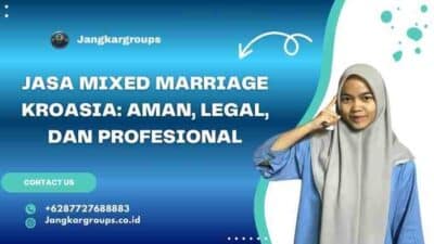 Jasa Mixed Marriage Kroasia: Aman, Legal, dan Profesional