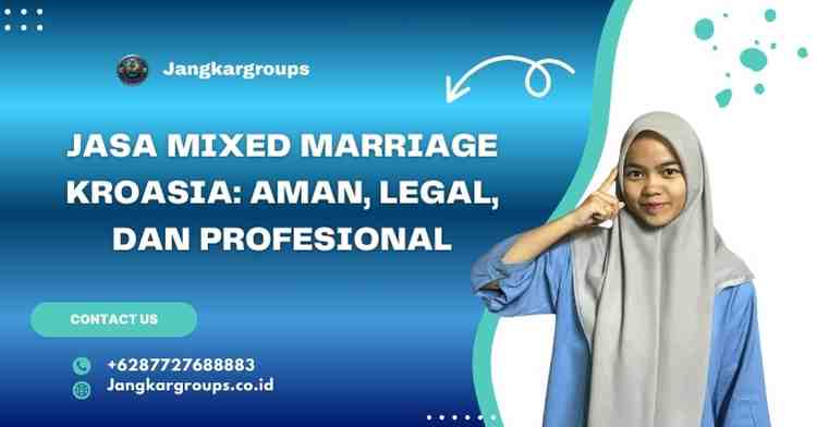 Jasa Mixed Marriage Kroasia: Aman, Legal, dan Profesional