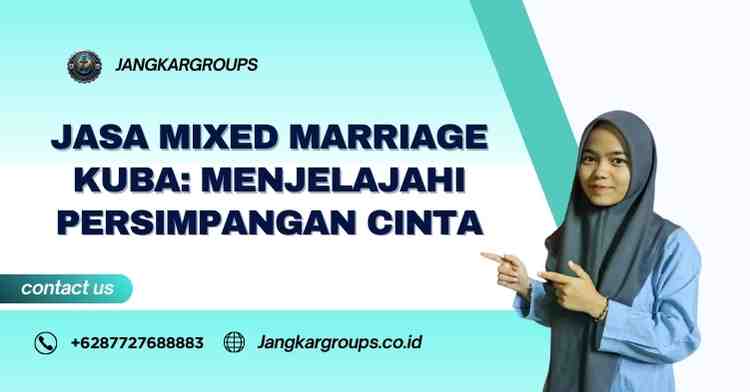 Jasa Mixed Marriage Kuba: Menjelajahi Persimpangan Cinta