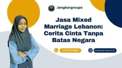 Jasa Mixed Marriage Lebanon: Cerita Cinta Tanpa Batas Negara