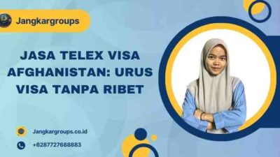 Jasa Telex Visa Afghanistan: Urus Visa Tanpa Ribet