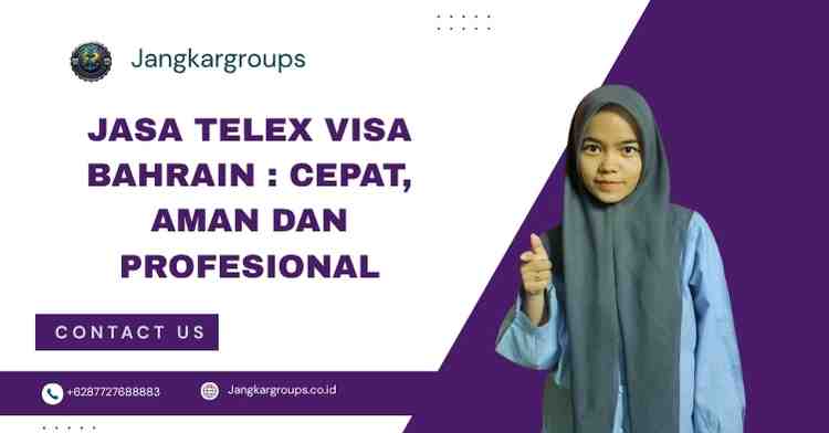Jasa Telex Visa Bahrain : Cepat, Aman dan Profesional