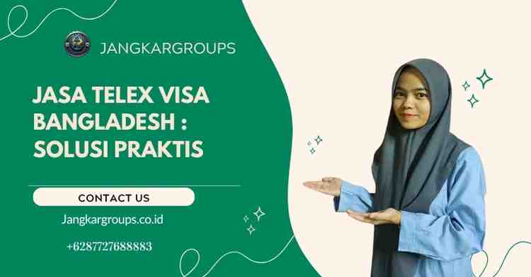 Jasa Telex Visa Bangladesh : Solusi Praktis