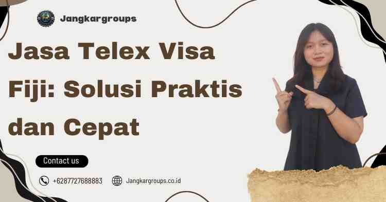 Jasa Telex Visa Fiji: Solusi Praktis dan Cepat