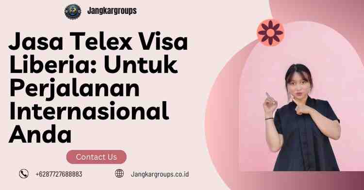 Jasa Telex Visa Liberia: Untuk Perjalanan Internasional Anda
