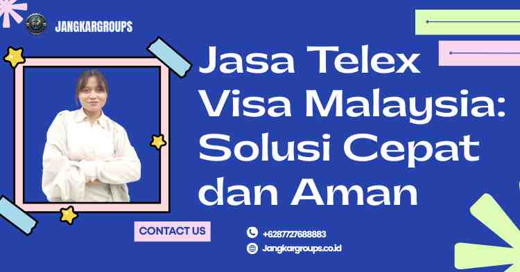 Jasa Telex Visa Malaysia: Solusi Cepat dan Aman