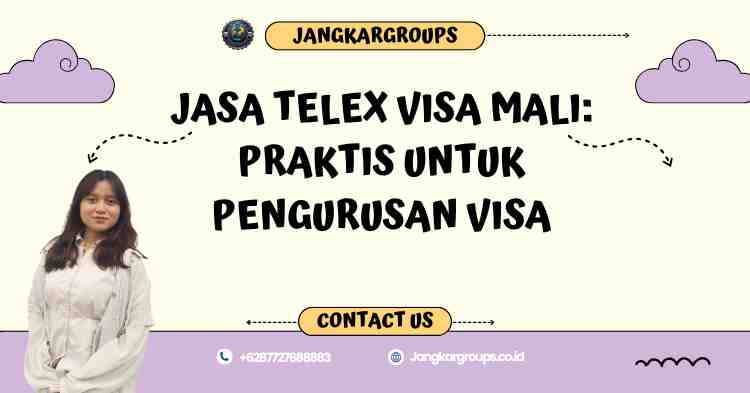Jasa Telex Visa Mali: Praktis untuk Pengurusan Visa