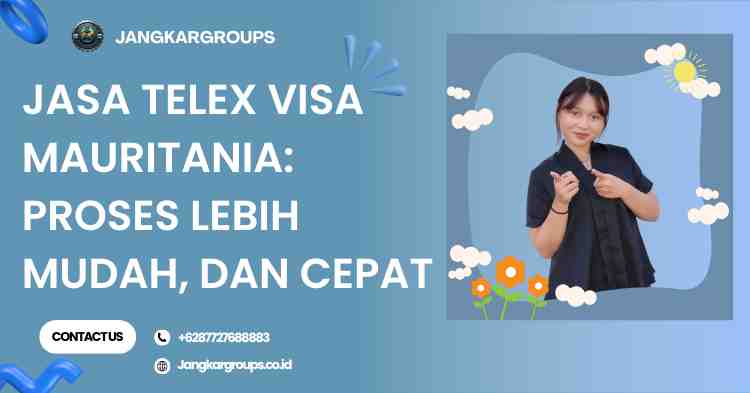 Jasa Telex Visa Mauritania: Proses Lebih Mudah, Dan Cepat