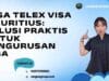 Jasa Telex Visa Mauritius: Solusi Praktis untuk Pengurusan Visa