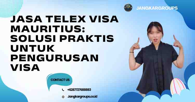 Jasa Telex Visa Mauritius: Solusi Praktis untuk Pengurusan Visa