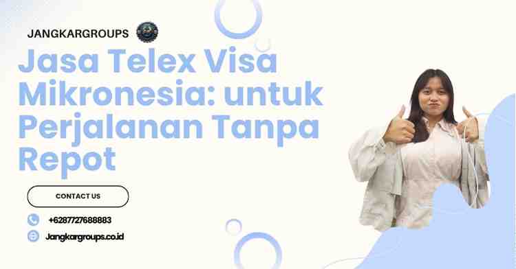 Jasa Telex Visa Mikronesia: untuk Perjalanan Tanpa Repot