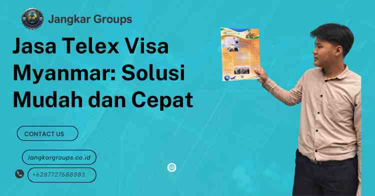 Jasa Telex Visa Myanmar: Solusi Mudah dan Cepat