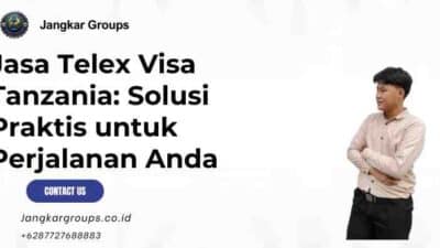 Jasa Telex Visa Tanzania: Solusi Praktis untuk Perjalanan Anda