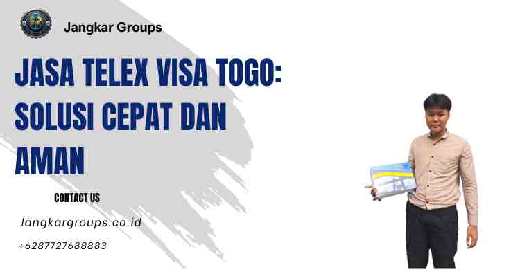 Jasa Telex Visa Togo: Solusi Cepat dan Aman