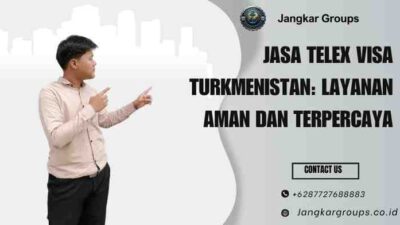 Jasa Telex Visa Turkmenistan: Layanan Aman dan Terpercaya