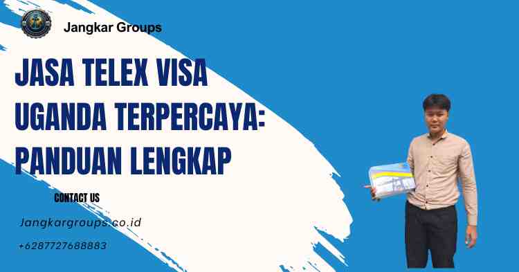 Jasa Telex Visa Uganda Terpercaya: Panduan Lengkap