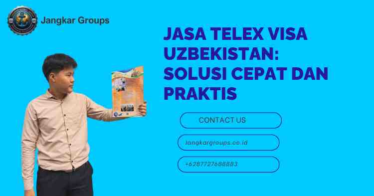Jasa Telex Visa Uzbekistan: Solusi Cepat dan Praktis