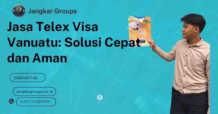 Jasa Telex Visa Vanuatu: Solusi Cepat dan Aman