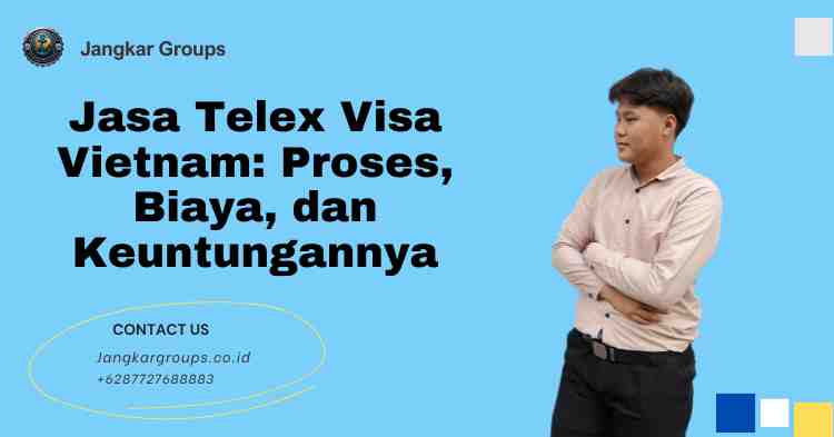 Jasa Telex Visa Vietnam: Proses, Biaya, dan Keuntungannya