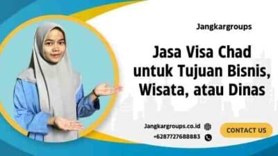 Jasa Visa Chad untuk Tujuan Bisnis, Wisata, atau Dinas