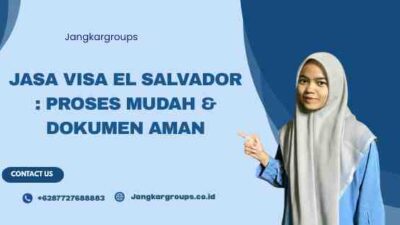 Jasa Visa El Salvador: Proses Mudah & Dokumen Aman