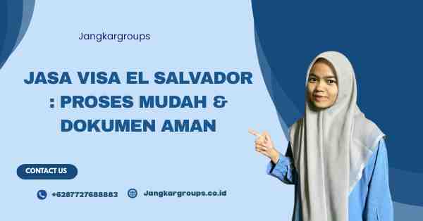 Jasa Visa El Salvador: Proses Mudah & Dokumen Aman