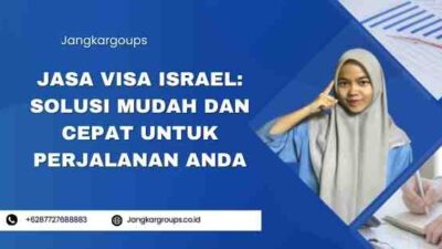 Jasa Visa Israel: Solusi Mudah dan Cepat untuk Perjalanan Anda
