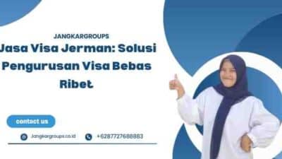 Jasa Visa Jerman: Solusi Pengurusan Visa Bebas Ribet