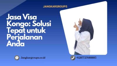 Jasa Visa Kongo: Solusi Tepat untuk Perjalanan Anda