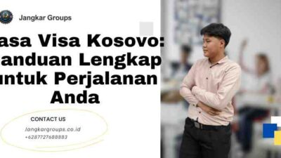 Jasa Visa Kosovo: Panduan Lengkap untuk Perjalanan Anda