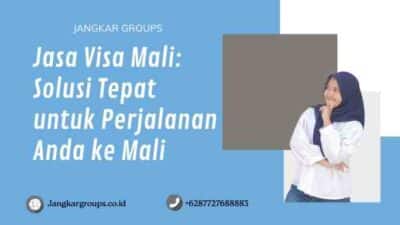Jasa Visa Mali: Solusi Tepat untuk Perjalanan Anda ke Mali