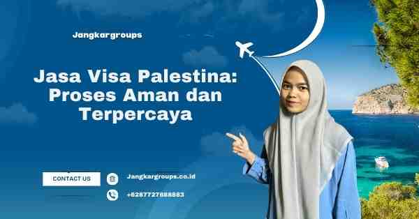Jasa Visa Palestina: Proses Aman dan Terpercaya