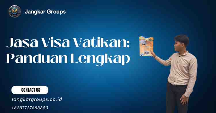 Jasa Visa Vatikan: Panduan Lengkap